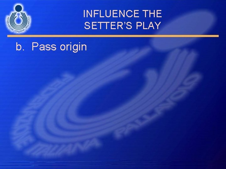 INFLUENCE THE SETTER’S PLAY b. Pass origin 