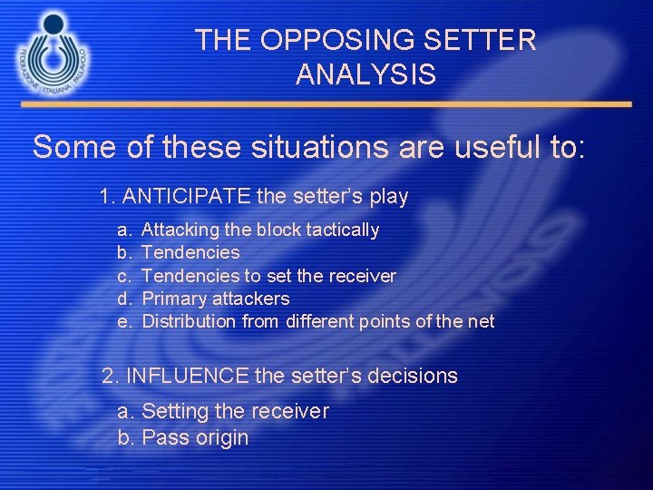 THE OPPOSING SETTER ANALYSIS Some of these situations are useful to: 1. ANTICIPATE the