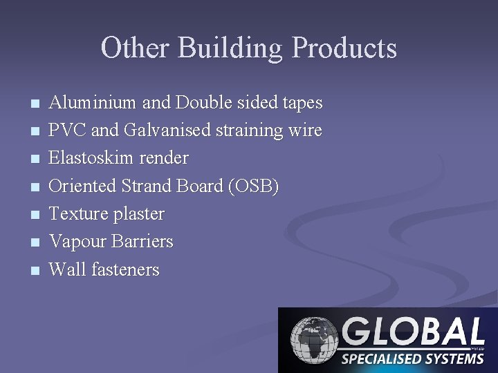 Other Building Products n n n n Aluminium and Double sided tapes PVC and