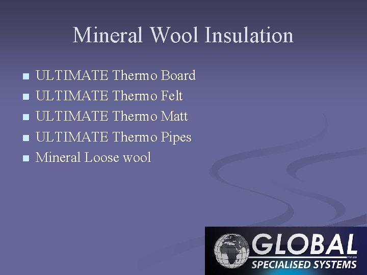 Mineral Wool Insulation n n ULTIMATE Thermo Board ULTIMATE Thermo Felt ULTIMATE Thermo Matt