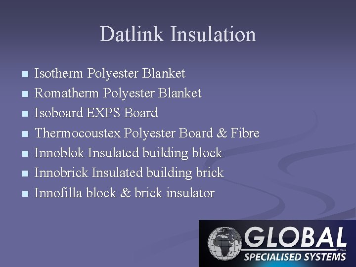 Datlink Insulation n n n Isotherm Polyester Blanket Romatherm Polyester Blanket Isoboard EXPS Board