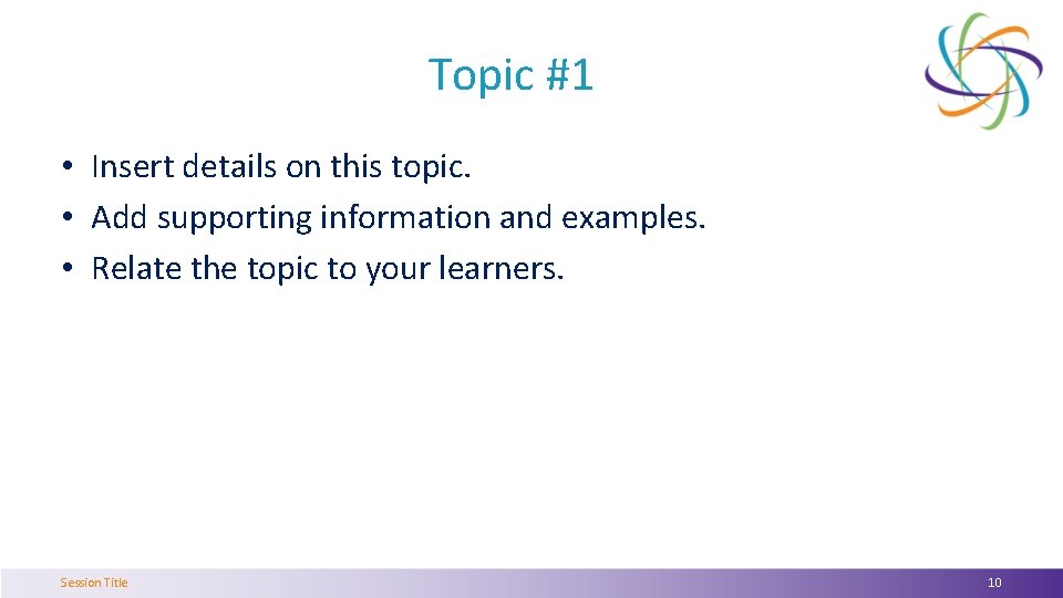 Topic #1 • Insert details on this topic. • Add supporting information and examples.