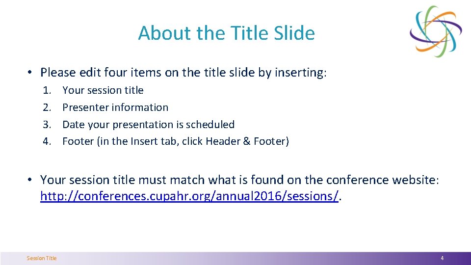 About the Title Slide • Please edit four items on the title slide by