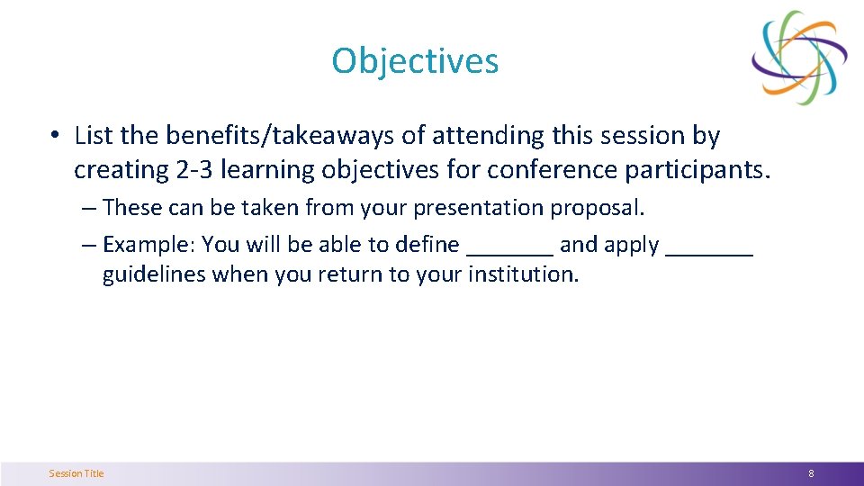 Objectives • List the benefits/takeaways of attending this session by creating 2 -3 learning