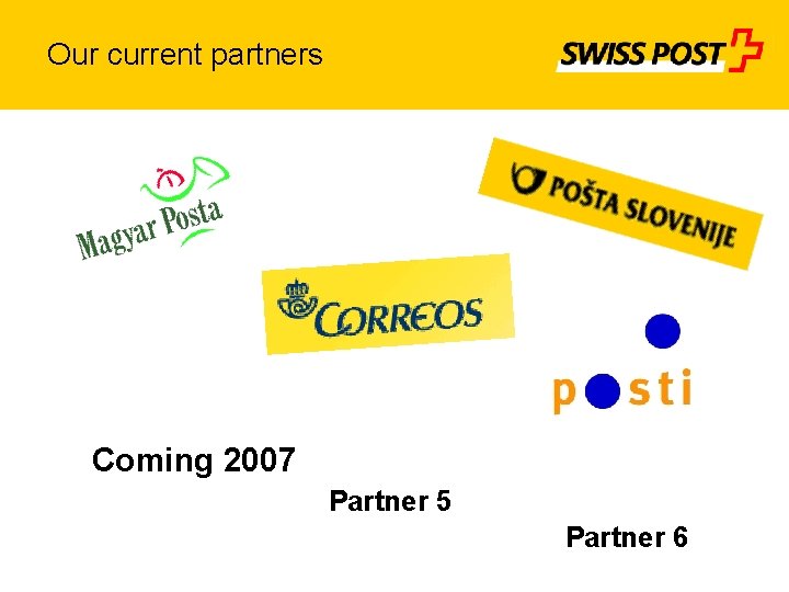Our current partners Coming 2007 Partner 5 Partner 6 