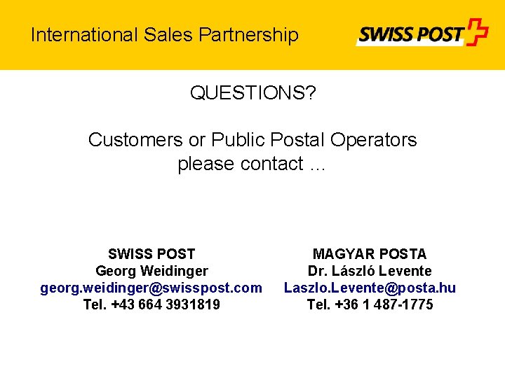 International Sales Partnership QUESTIONS? Customers or Public Postal Operators please contact … SWISS POST