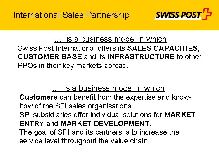 International Sales Partnership …. is a business model in which Swiss Post International offers