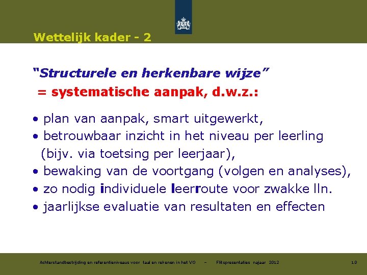 Wettelijk kader - 2 “Structurele en herkenbare wijze” = systematische aanpak, d. w. z.