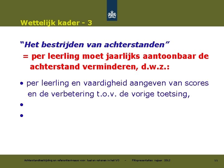 Wettelijk kader - 3 “Het bestrijden van achterstanden” = per leerling moet jaarlijks aantoonbaar
