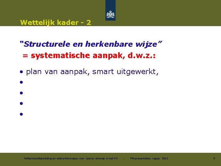 Wettelijk kader - 2 “Structurele en herkenbare wijze” = systematische aanpak, d. w. z.