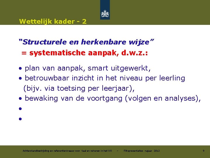 Wettelijk kader - 2 “Structurele en herkenbare wijze” = systematische aanpak, d. w. z.