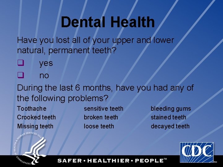 Dental Health Have you lost all of your upper and lower natural, permanent teeth?