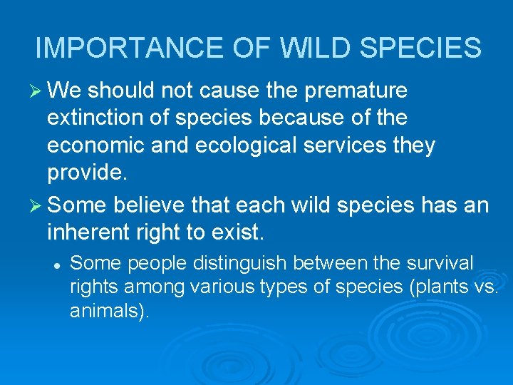 IMPORTANCE OF WILD SPECIES Ø We should not cause the premature extinction of species