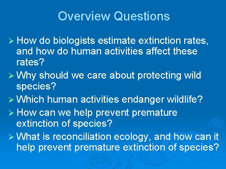 Overview Questions Ø How do biologists estimate extinction rates, and how do human activities