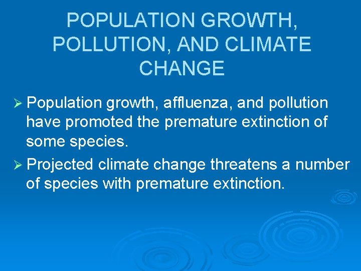 POPULATION GROWTH, POLLUTION, AND CLIMATE CHANGE Ø Population growth, affluenza, and pollution have promoted
