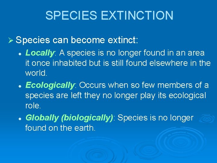 SPECIES EXTINCTION Ø Species can become extinct: l l l Locally: A species is