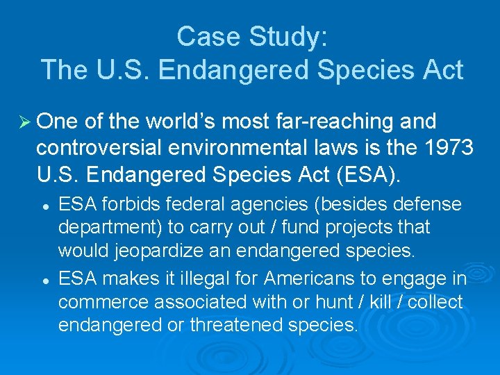Case Study: The U. S. Endangered Species Act Ø One of the world’s most