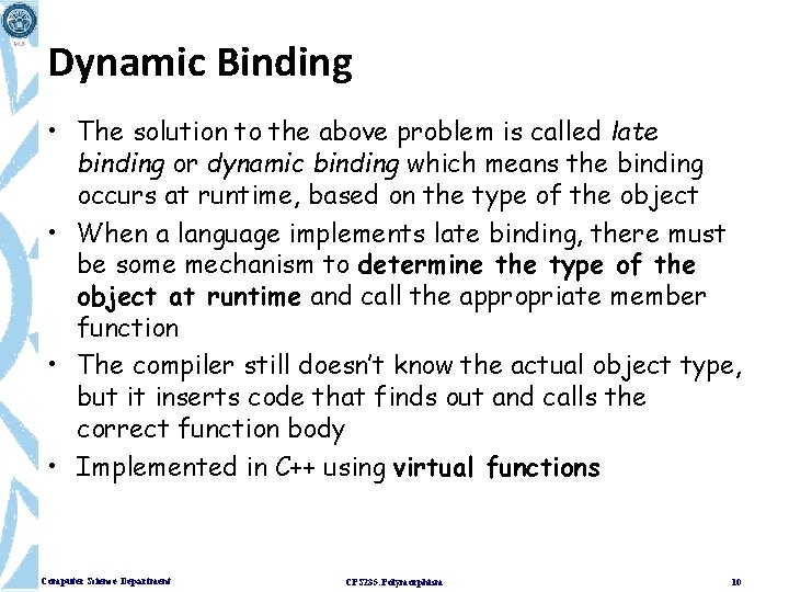 Dynamic Binding • The solution to the above problem is called late binding or