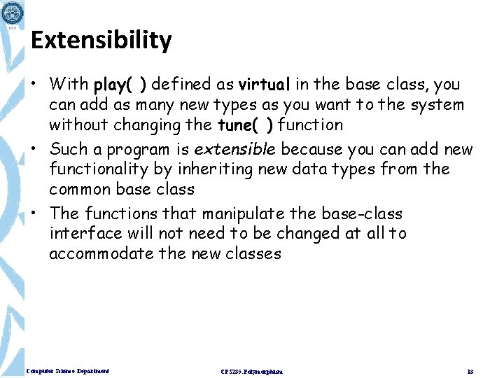 Extensibility • With play( ) defined as virtual in the base class, you can Extensibility • With play( ) defined as virtual in the base class, you can