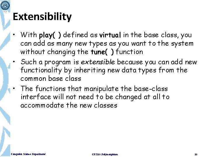 Extensibility • With play( ) defined as virtual in the base class, you can