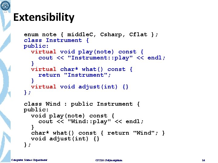 Extensibility enum note { middle. C, Csharp, Cflat }; class Instrument { public: virtual