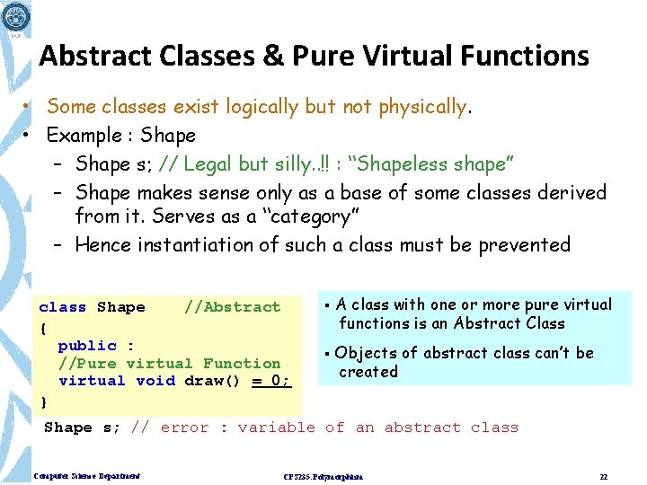 Abstract Classes & Pure Virtual Functions • Some classes exist logically but not physically.