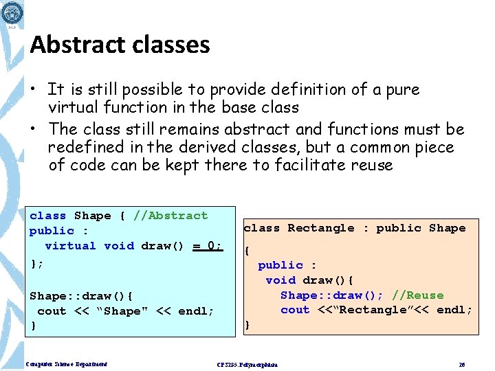 Abstract classes • It is still possible to provide definition of a pure virtual