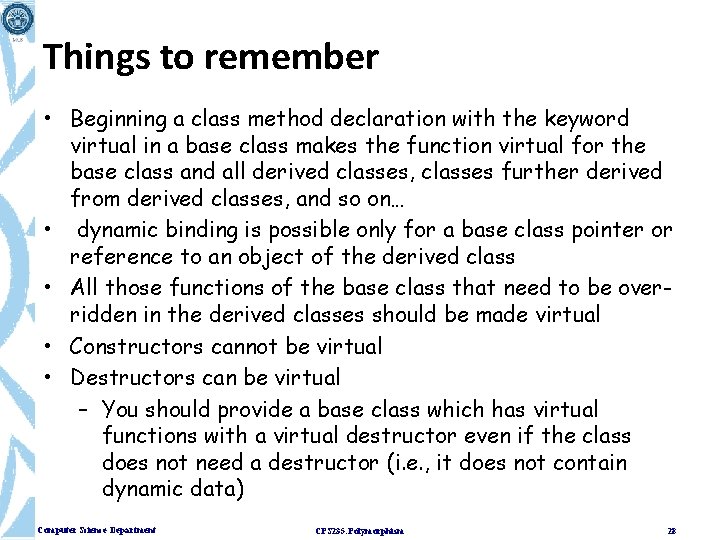 Things to remember • Beginning a class method declaration with the keyword virtual in