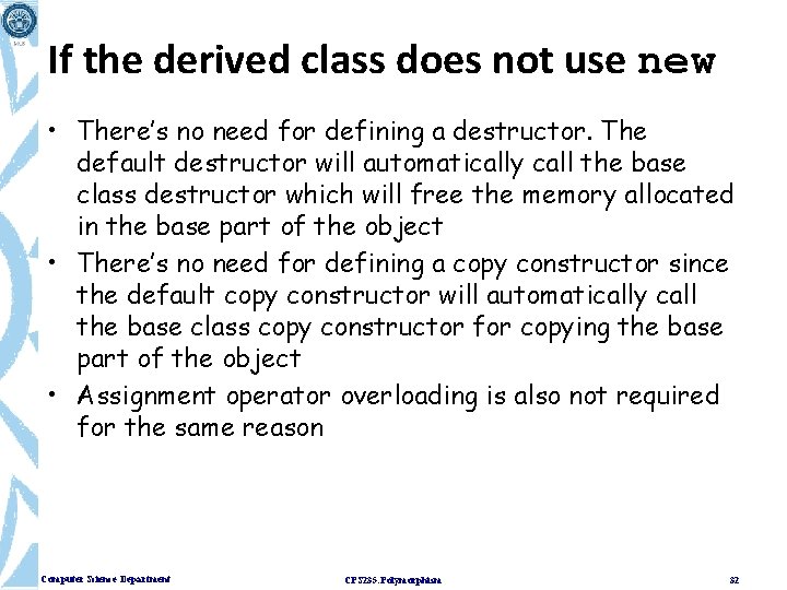 If the derived class does not use new • There’s no need for defining If the derived class does not use new • There’s no need for defining