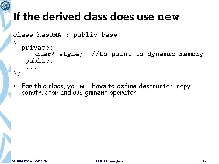 If the derived class does use new class has. DMA : public base {