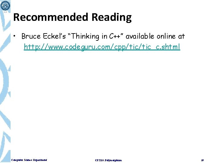 Recommended Reading • Bruce Eckel’s “Thinking in C++” available online at http: //www. codeguru.