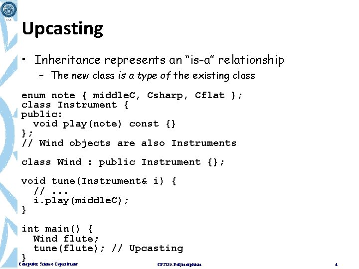 Upcasting • Inheritance represents an “is-a” relationship – The new class is a type