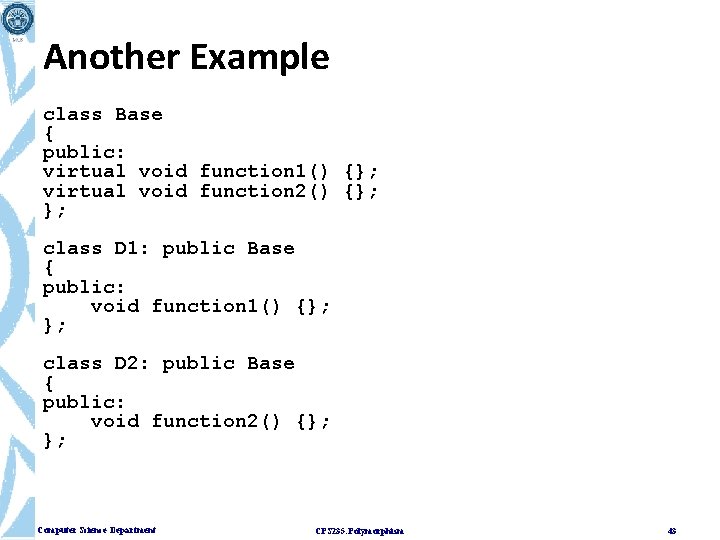 Another Example class Base { public: virtual void function 1() {}; virtual void function