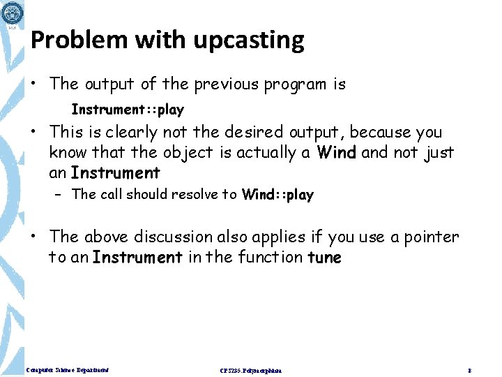 Problem with upcasting • The output of the previous program is Instrument: : play