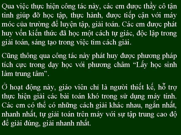 Qua việc thực hiện công tác này, các em được thầy cô tận tình