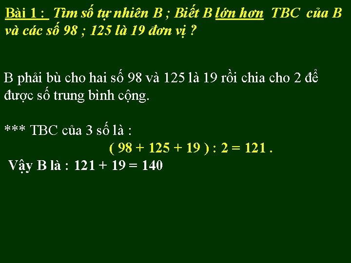 Bài 1 : Tìm số tự nhiên B ; Biết B lớn hơn TBC