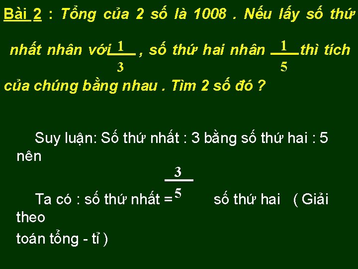 Bài 2 : Tổng của 2 số là 1008. Nếu lấy số thứ nhất