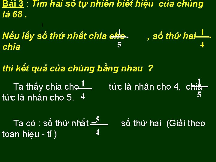 Bài 3 : Tìm hai số tự nhiên biết hiệu của chúng là 68.