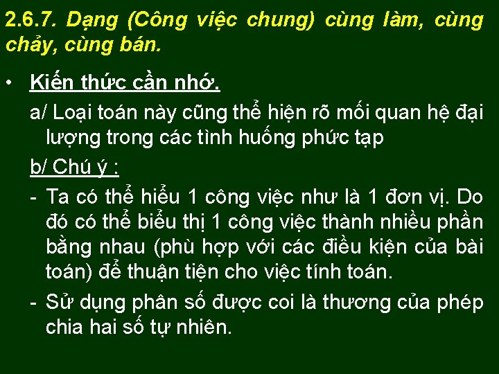 2. 6. 7. Dạng (Công việc chung) cùng làm, cùng chảy, cùng bán. •