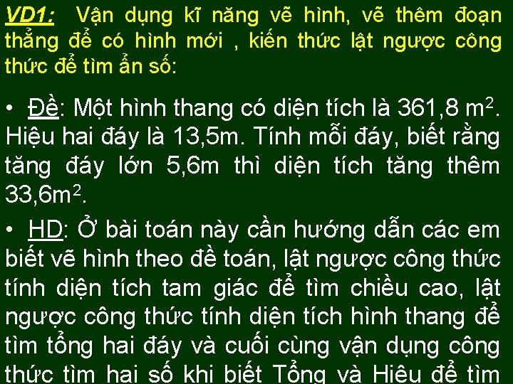 VD 1: Vận dụng kĩ năng vẽ hình, vẽ thêm đoạn thẳng để có