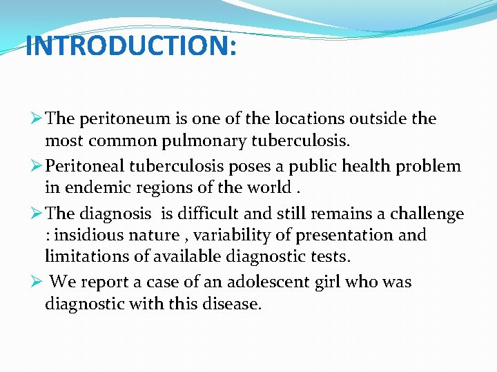INTRODUCTION: Ø The peritoneum is one of the locations outside the most common pulmonary