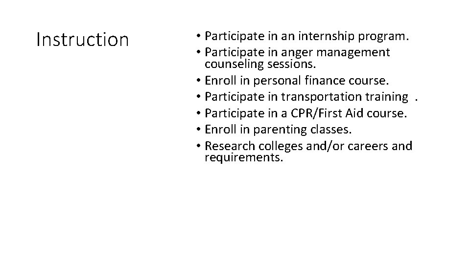 Instruction • Participate in an internship program. • Participate in anger management counseling sessions.