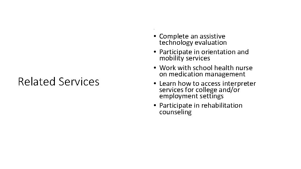  • Related Services . • Complete an assistive technology evaluation • Participate in