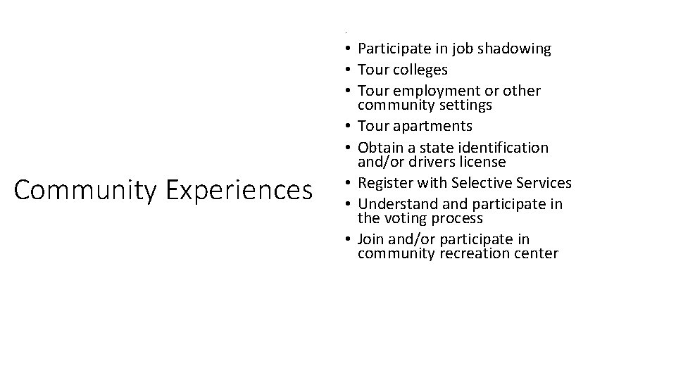  • Community Experiences . • Participate in job shadowing • Tour colleges •