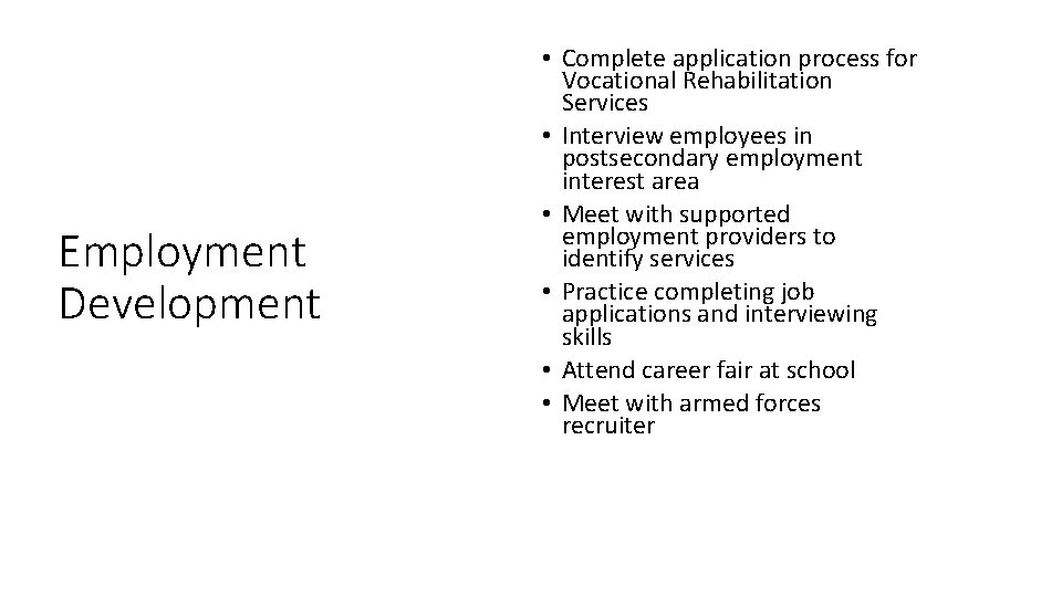 Employment Development • Complete application process for Vocational Rehabilitation Services • Interview employees in