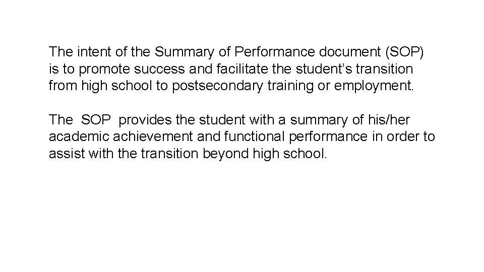 The intent of the Summary of Performance document (SOP) is to promote success and