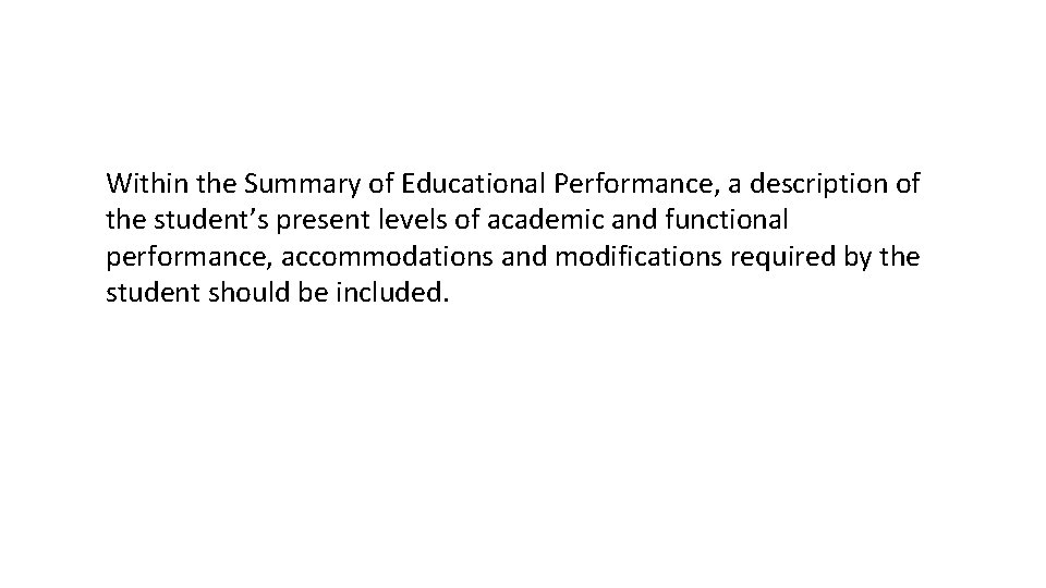 Within the Summary of Educational Performance, a description of the student’s present levels of