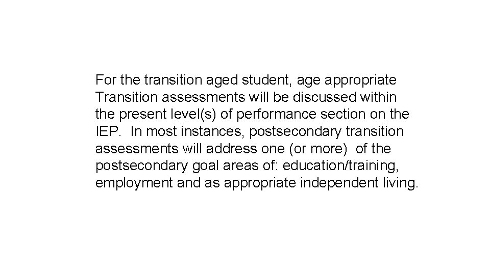  For the transition aged student, age appropriate Transition assessments will be discussed within