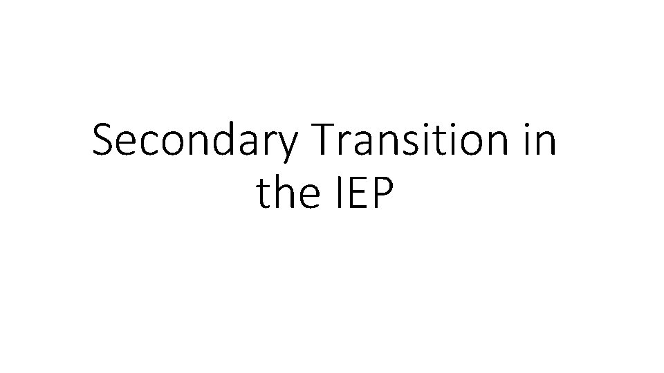 Secondary Transition in the IEP 