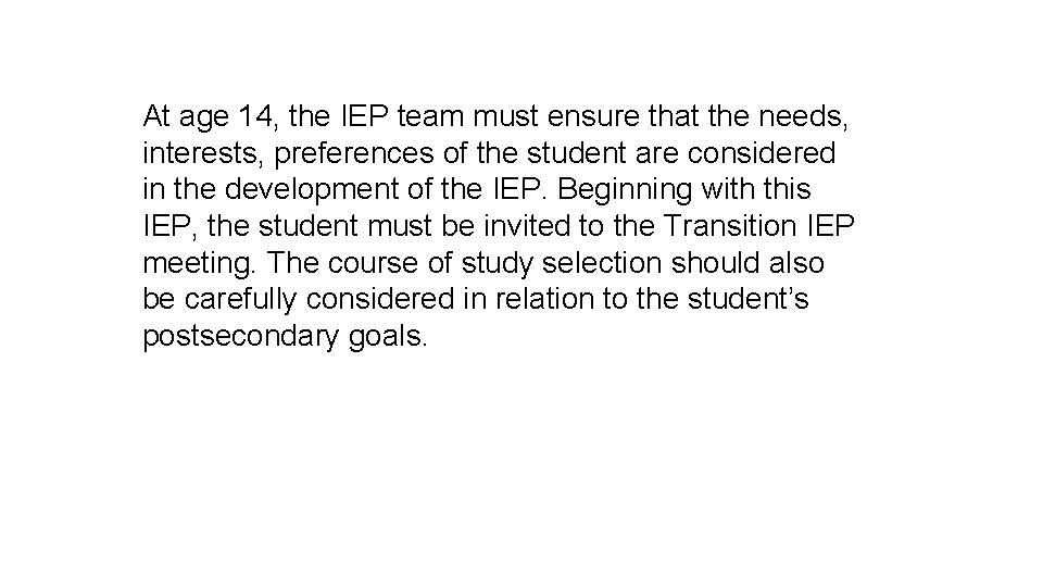At age 14, the IEP team must ensure that the needs, interests, preferences of